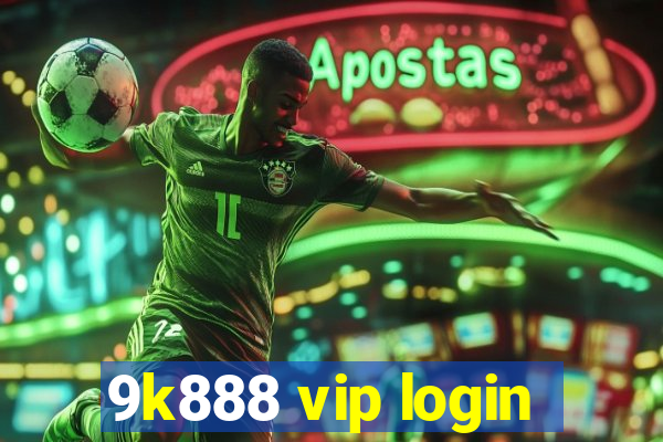 9k888 vip login