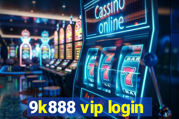 9k888 vip login