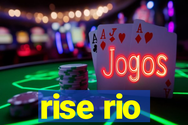 rise rio