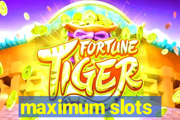 maximum slots