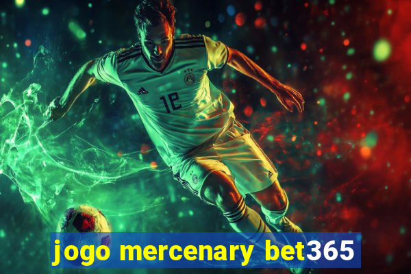 jogo mercenary bet365