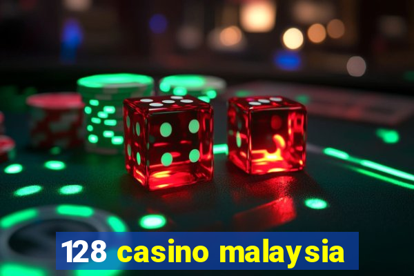 128 casino malaysia