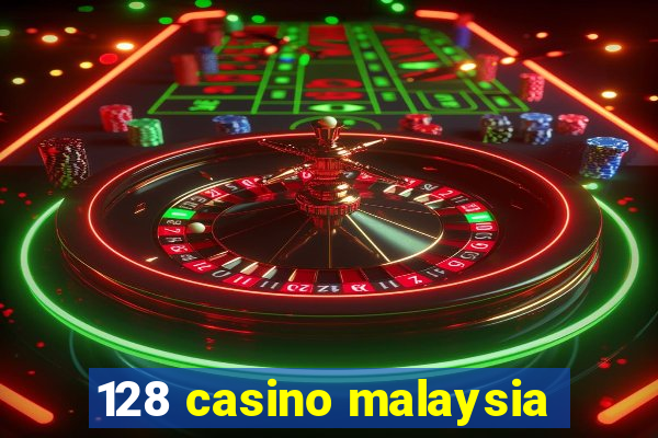 128 casino malaysia