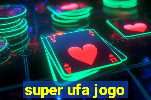 super ufa jogo