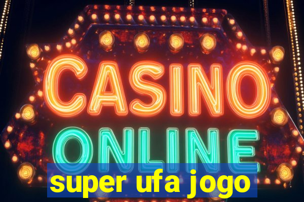 super ufa jogo