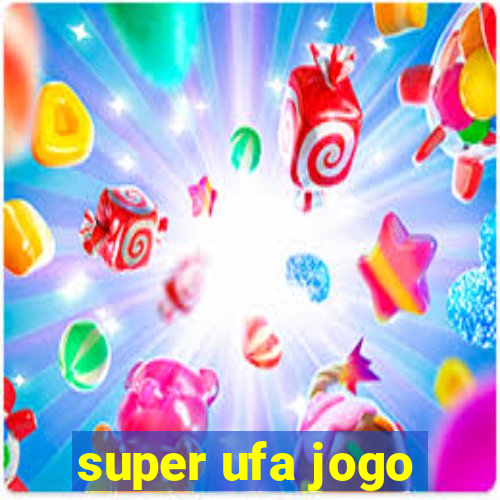 super ufa jogo