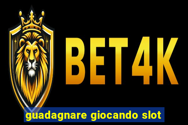 guadagnare giocando slot