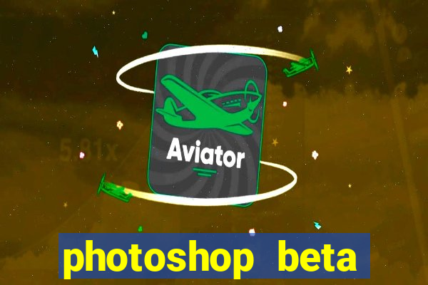 photoshop beta download crack