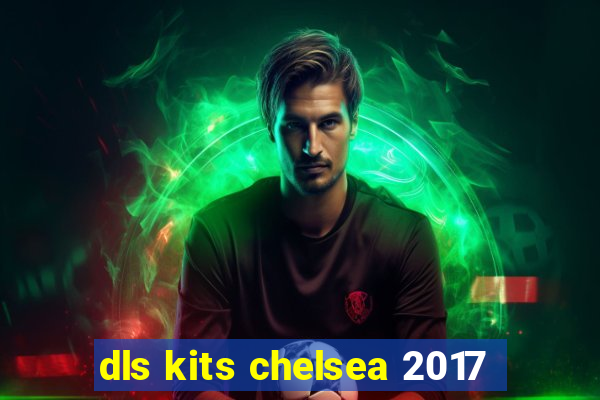 dls kits chelsea 2017