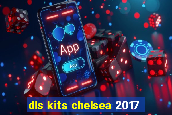 dls kits chelsea 2017