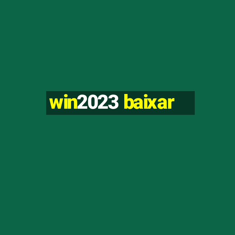 win2023 baixar