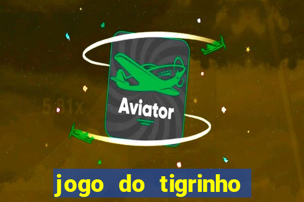 jogo do tigrinho é jogo de azar