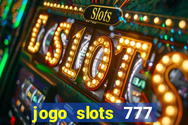 jogo slots 777 paga mesmo