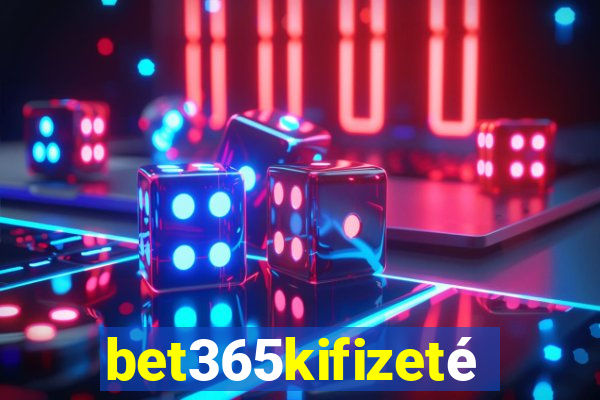 bet365kifizetés