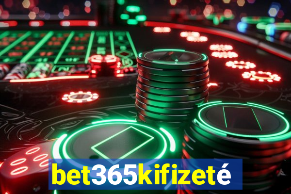 bet365kifizetés