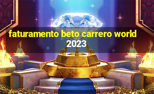 faturamento beto carrero world 2023