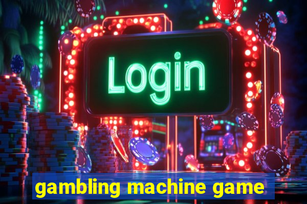 gambling machine game