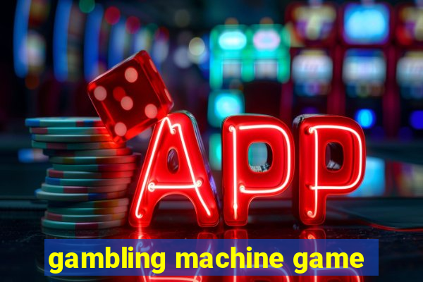 gambling machine game