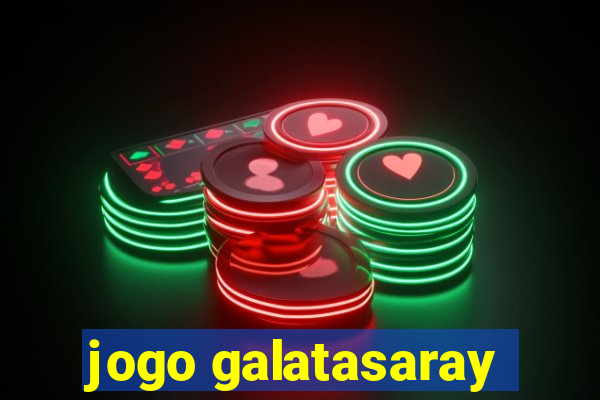 jogo galatasaray