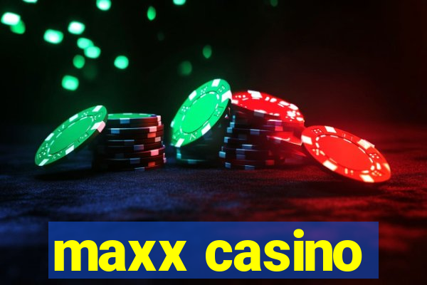 maxx casino