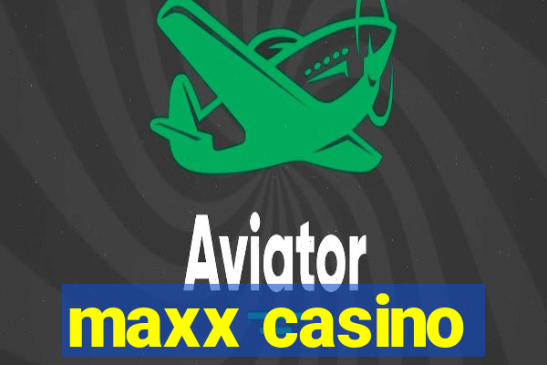 maxx casino