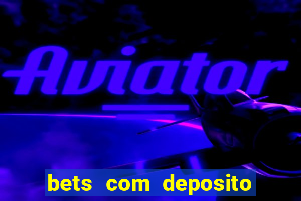 bets com deposito de 1 real