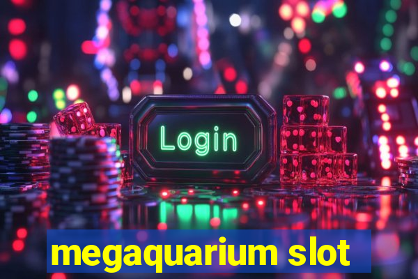 megaquarium slot