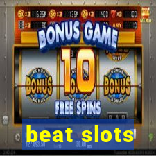 beat slots