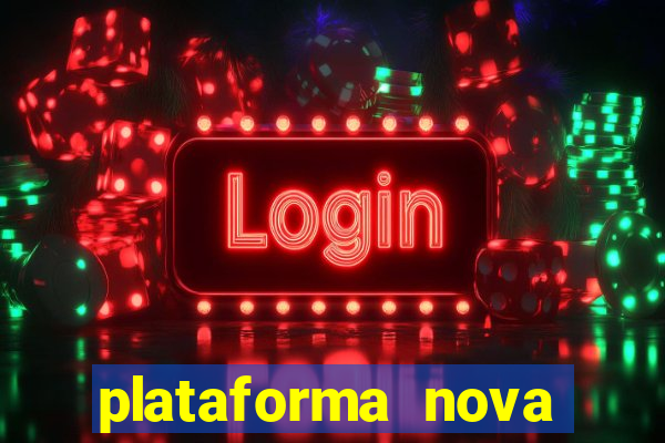 plataforma nova pagando no cadastro casino