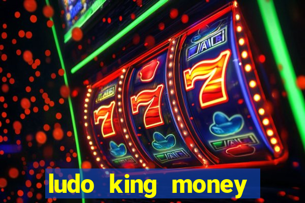 ludo king money real cash online