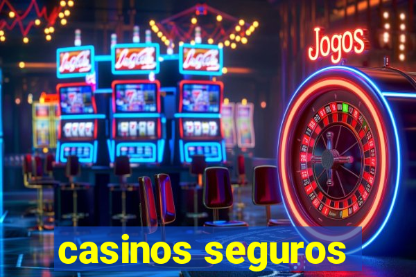 casinos seguros