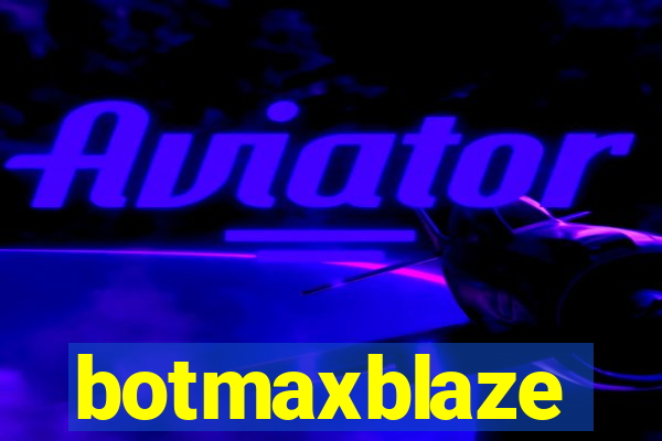 botmaxblaze