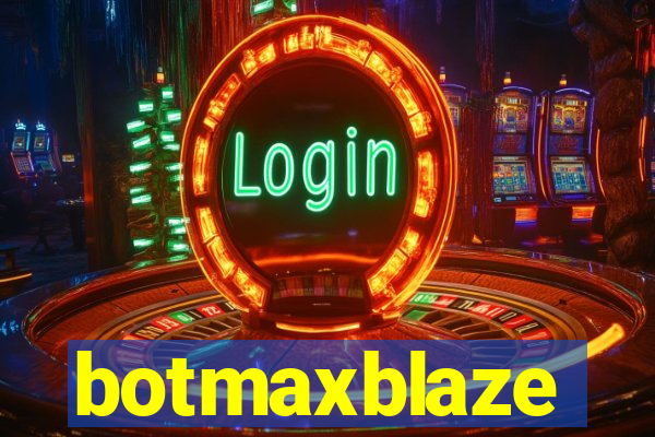 botmaxblaze