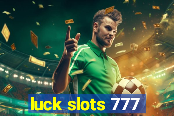 luck slots 777