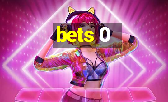 bets 0