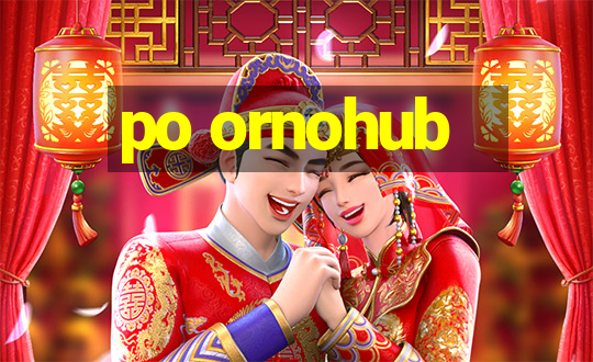 po ornohub