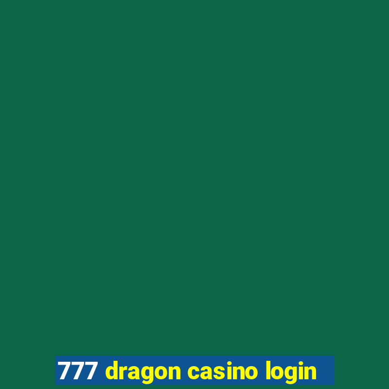 777 dragon casino login