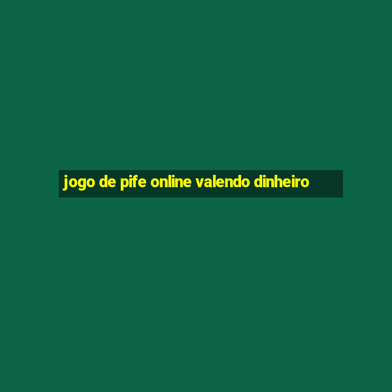 jogo de pife online valendo dinheiro