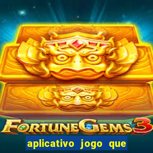 aplicativo jogo que ganha dinheiro de verdade