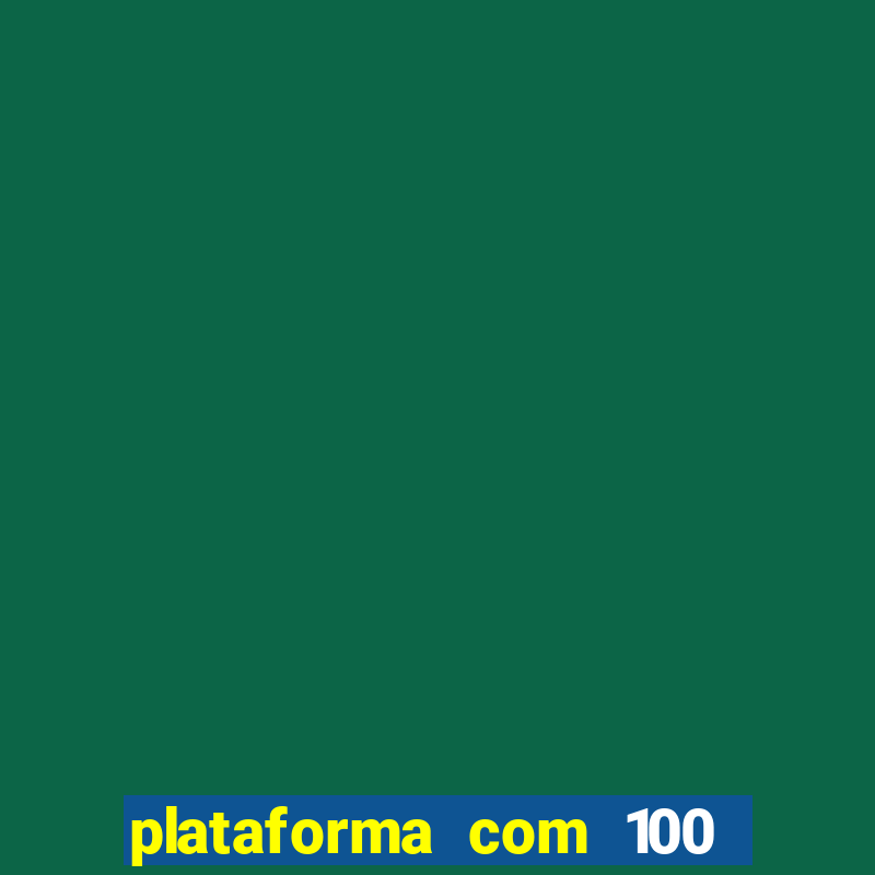 plataforma com 100 de bonus