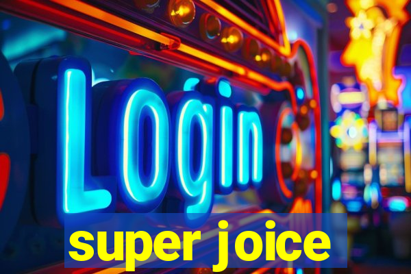 super joice