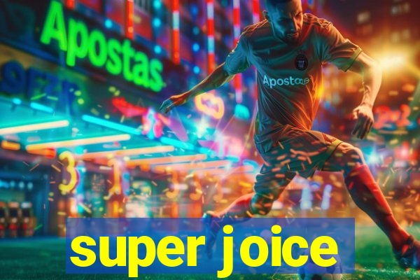 super joice