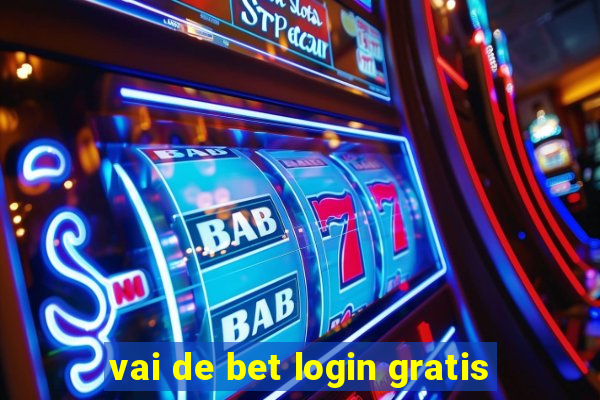 vai de bet login gratis