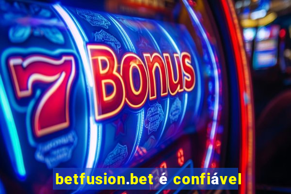 betfusion.bet é confiável