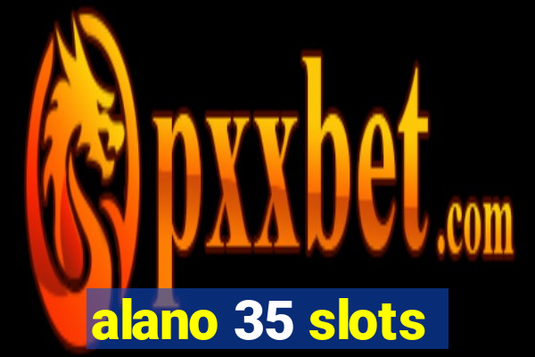 alano 35 slots