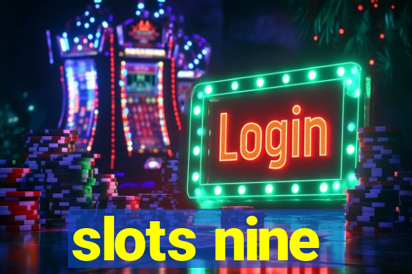 slots nine