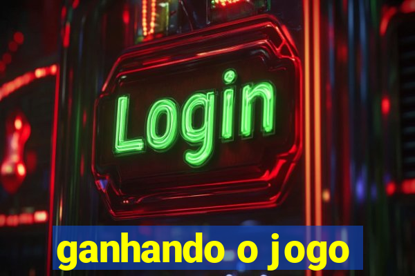 ganhando o jogo