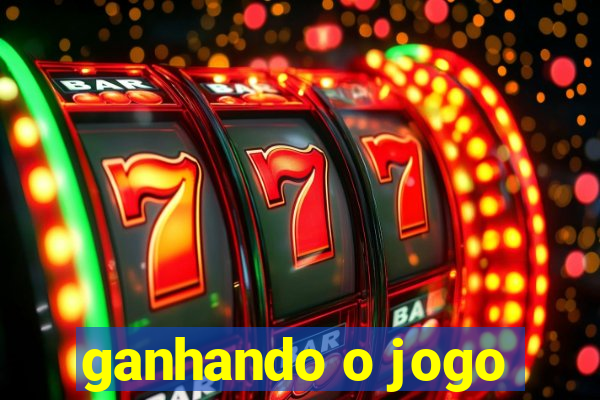 ganhando o jogo