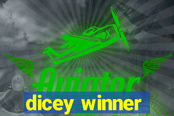 dicey winner