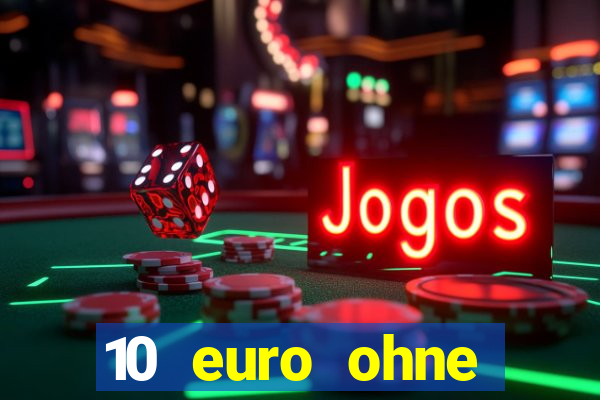 10 euro ohne einzahlung casino 2021